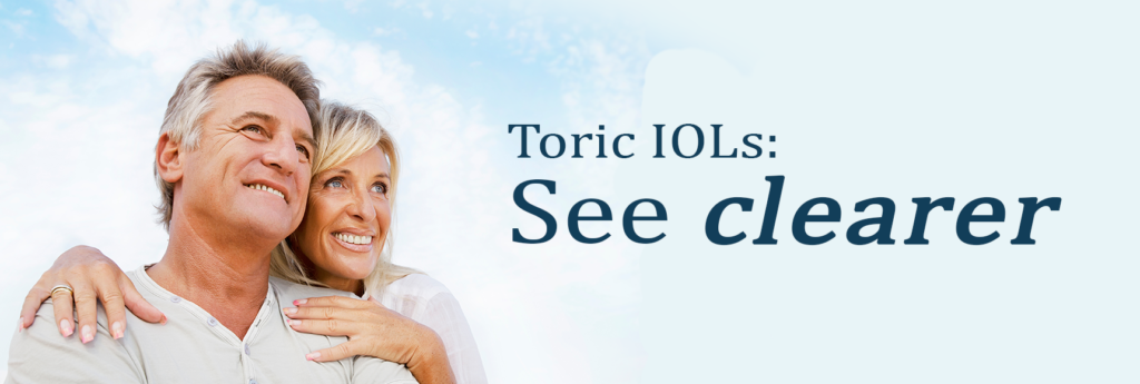 Toric lenses reduce your need for glasses after cataract surgery