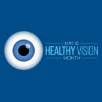 May is Healthy Vision Month at Tower Clock Eye Center